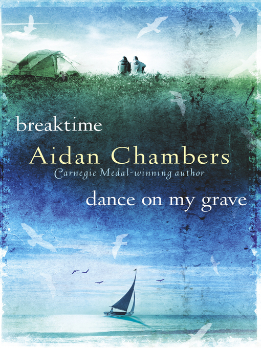 Title details for Breaktime / Dance on My Grave by Aidan Chambers - Wait list